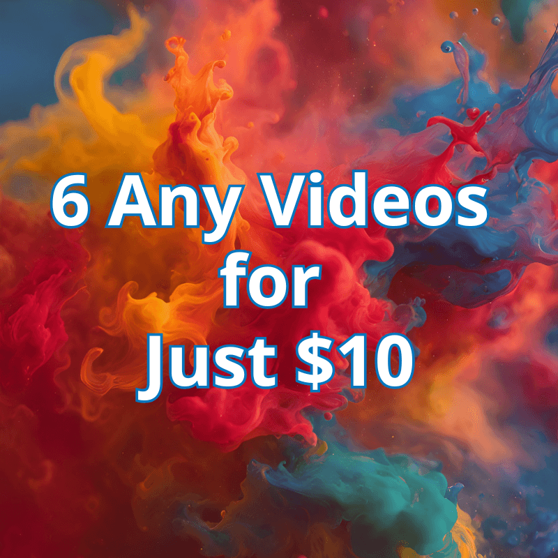 6 Any Videos for Just 10  You Choose!