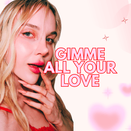 Gimme ALL Your Love