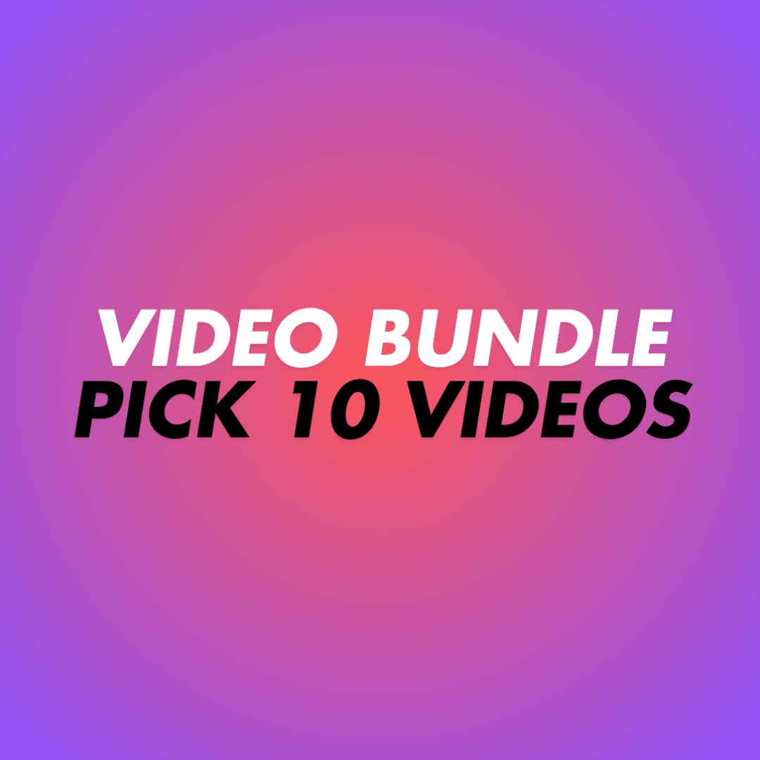 PICK YOUR OWN 10 VIDS BUNDLE