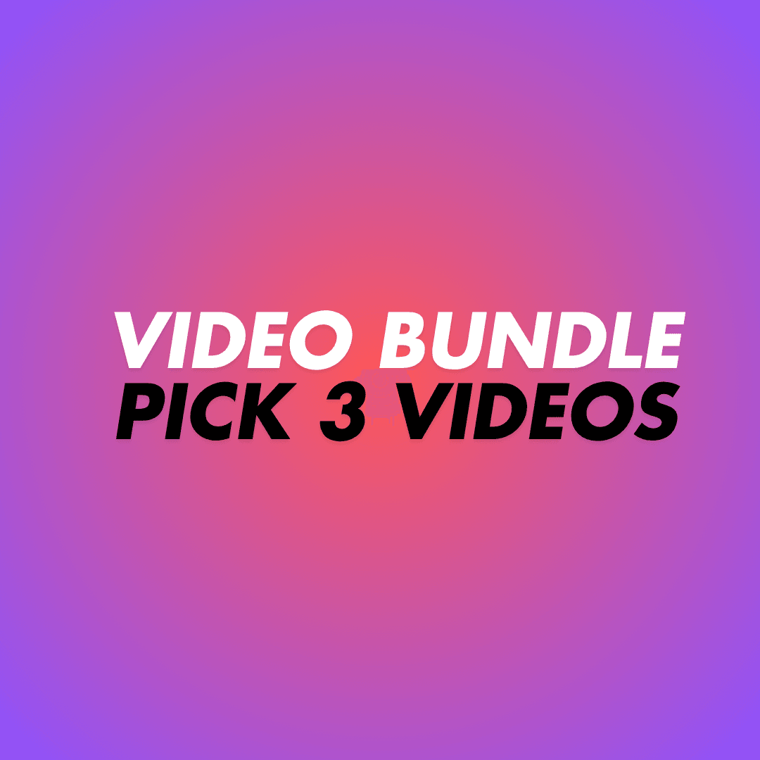 PICK YOUR OWN 3 VIDS BUNDLE