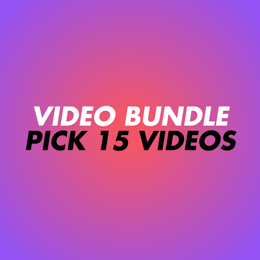PICK YOUR OWN 15 VIDS BUNDLE