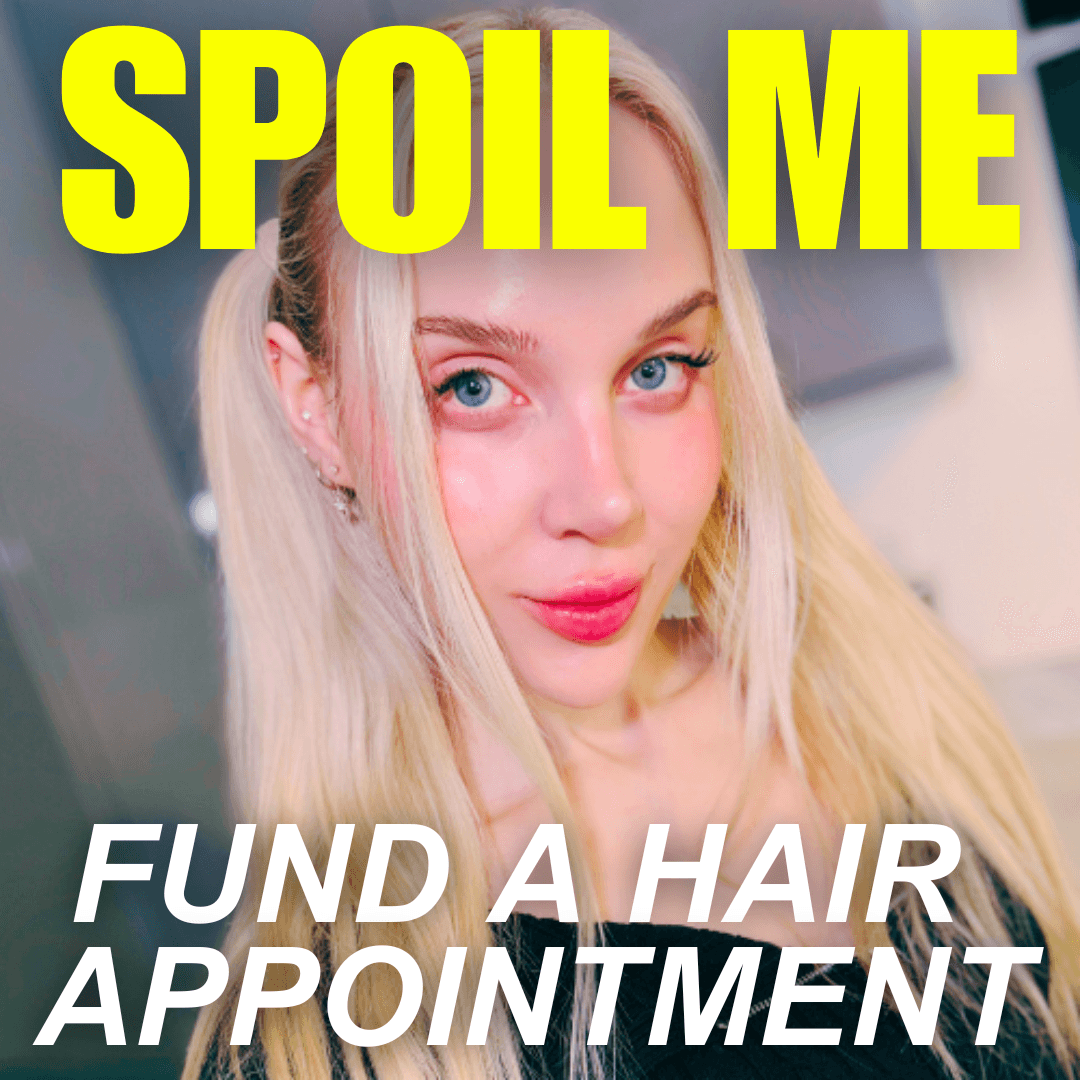 SPOIL ME BY FUNDING A HAIR APPOINTMENT