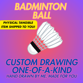 BADMINTON BALL CUSTOM DRAWING