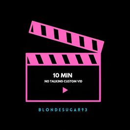 Ten Minute No Talking Custom Vid