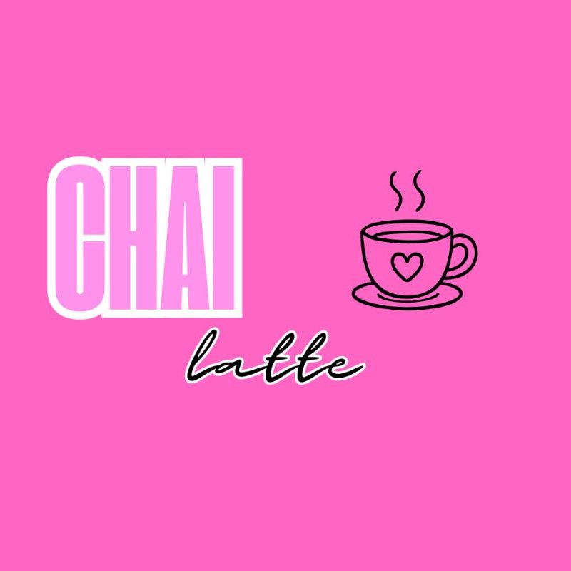 Treat me to a Chai Latte