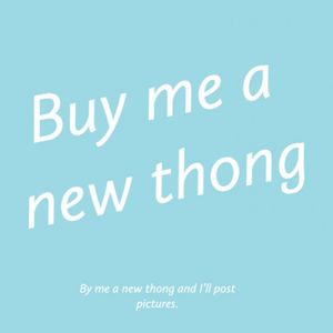 Buy me a thong