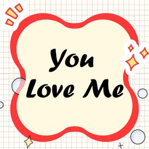 You Love Me