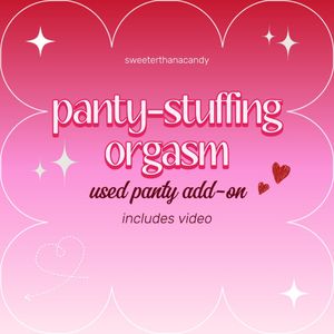 Panty stuffing orgasm video USED PANTY ADD ON