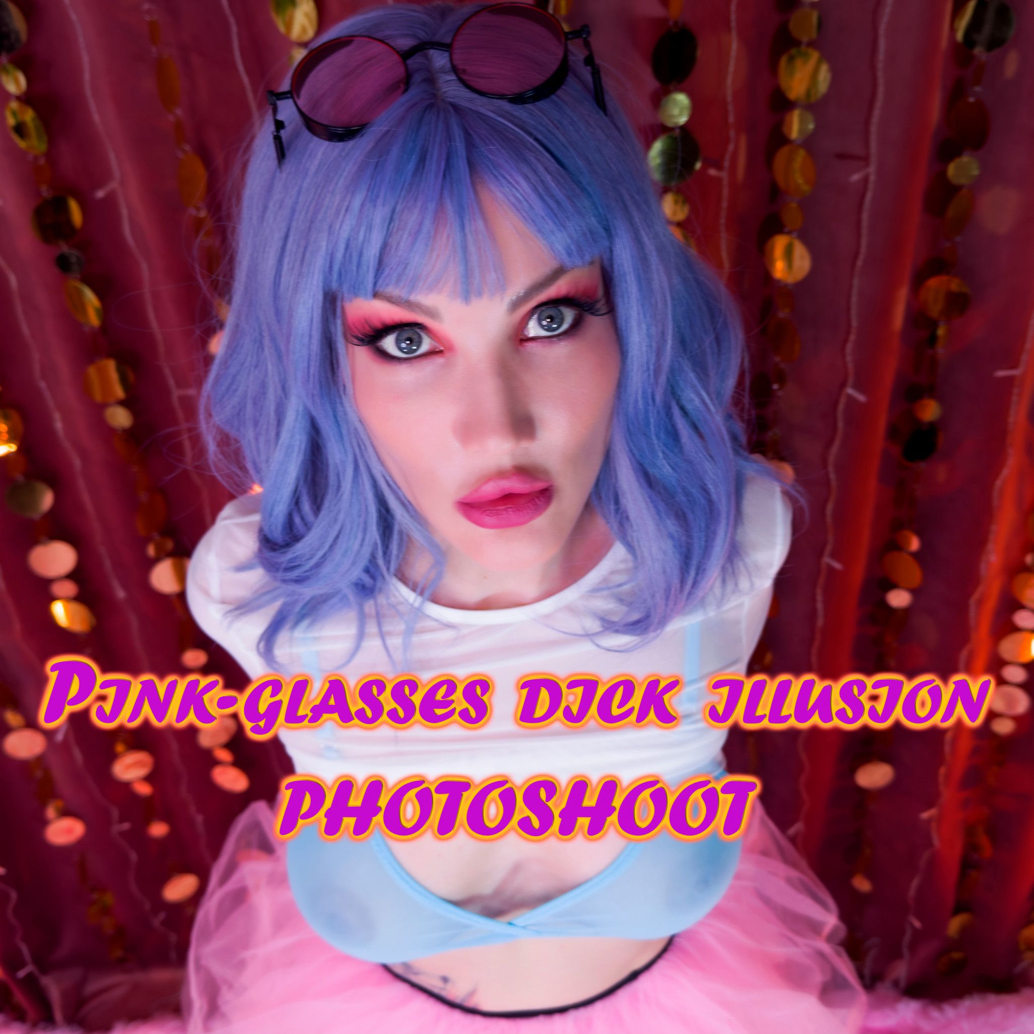 Pinkglasses dick illusion PhotoShoot