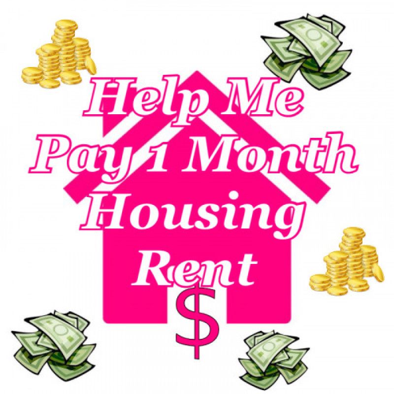 Help Me Pay 1 Full Month Of House Rent