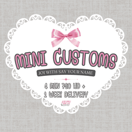 Mini Customs 4 Min 720 HD JOI with Name Included