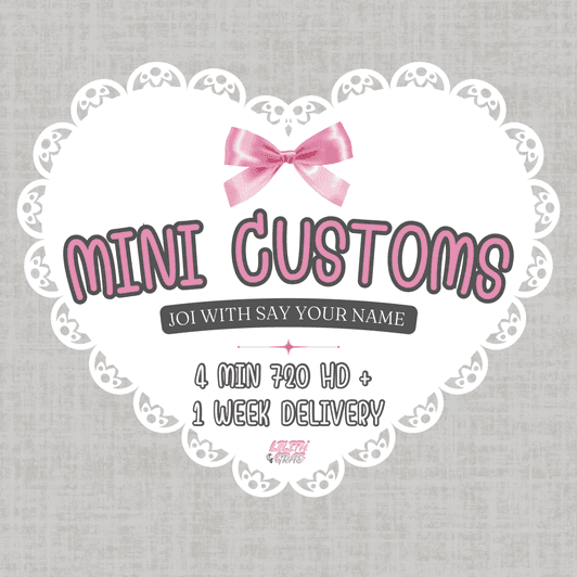 Mini Customs 4 Min 720 HD JOI with Name Included