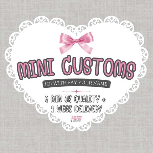 Mini Customs 2 Min 4K Quality JOI with Name Included