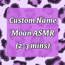 Custom Name Moaning ASMR