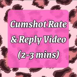Custom Cumshot Rate and Reply Video