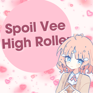 Spoil Me  High Roller