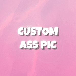 Custom Ass Pic