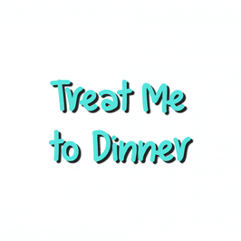 Treat Me to Dinner