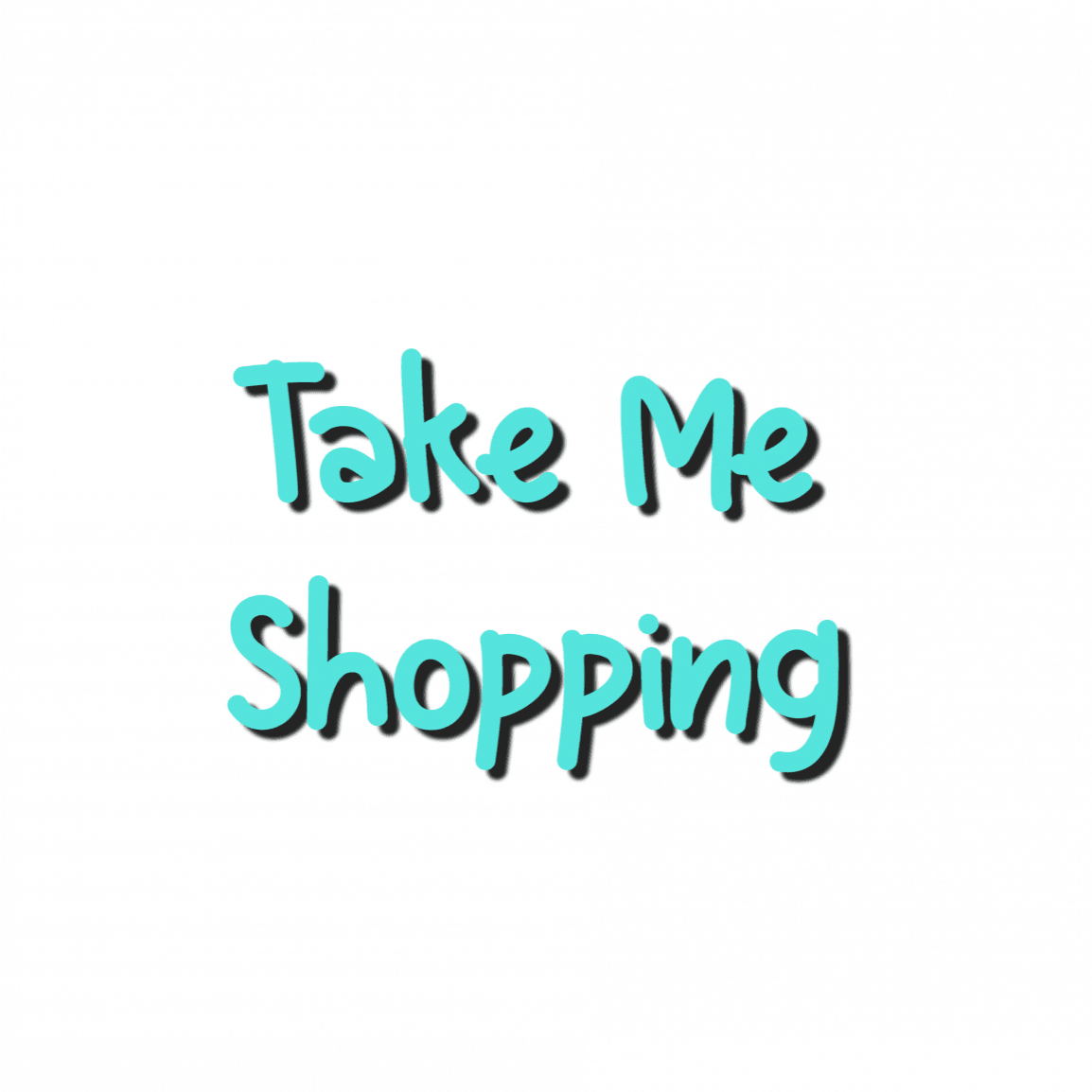Take Me Shopping!