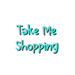 Take Me Shopping!