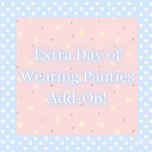 Extra Day of Wearing Panties Add On!