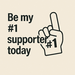 Become my Number 1 Supporter