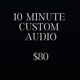 10 Minute Custom Audio