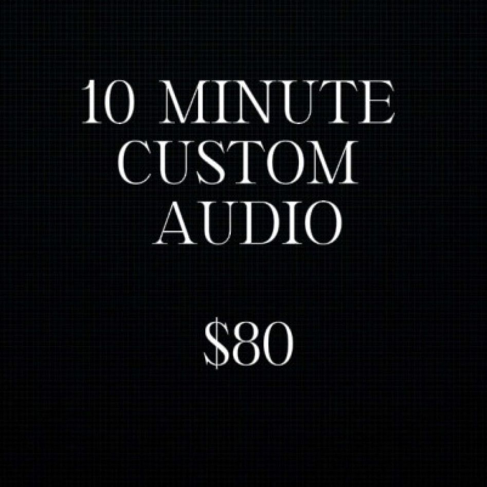 10 Minute Custom Audio