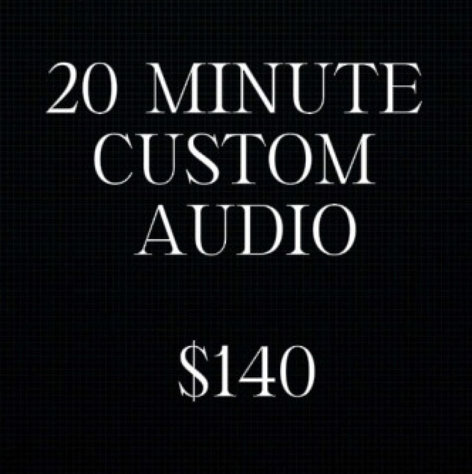 20 Minute Custom Audio