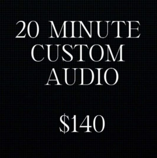 20 Minute Custom Audio