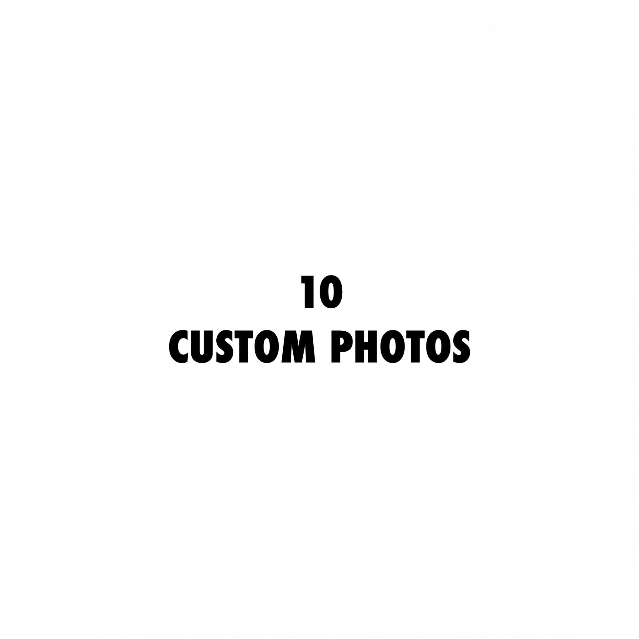 10 Custom Photos