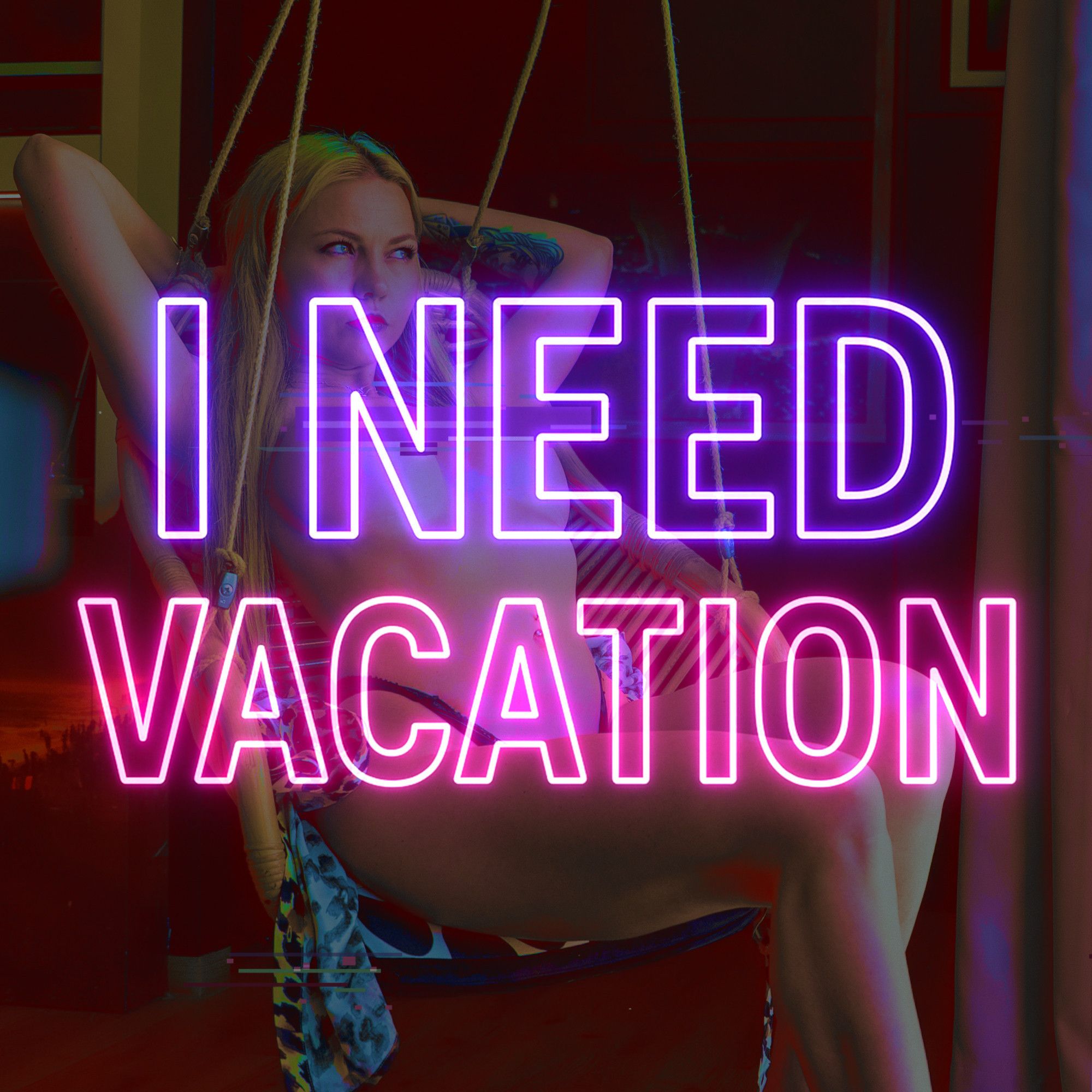I NEED VACATION