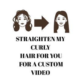 Straighten My Curly Hair For A Custom Video