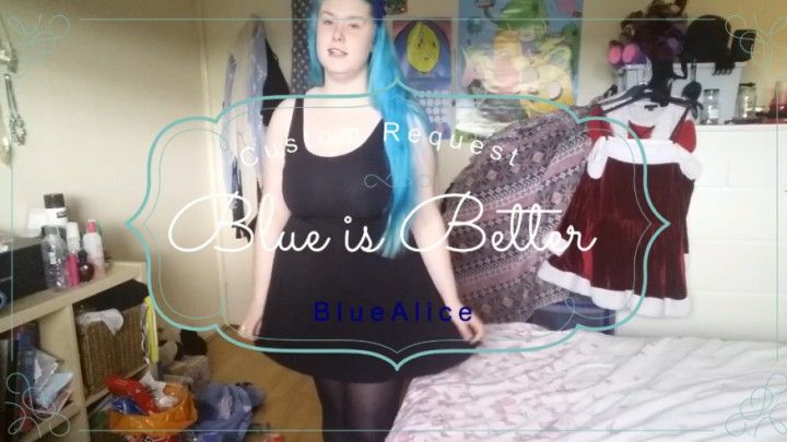 Blue is Better - Solo Female