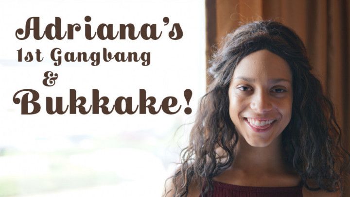 Adriana's 1st Gangbang & Bukkake