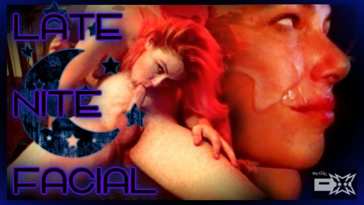 Late Nite Facial-Facial &amp; Fuck