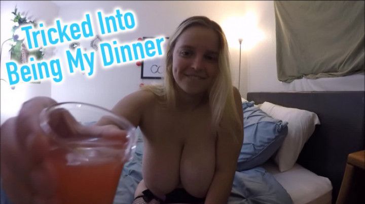 Tricked into Being My Dinner