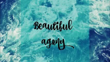 beautiful agony