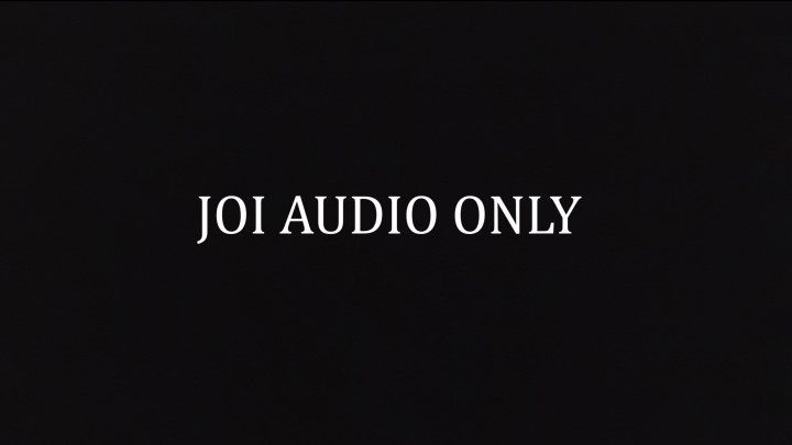 JOI with Cum Countdown - Audio Only