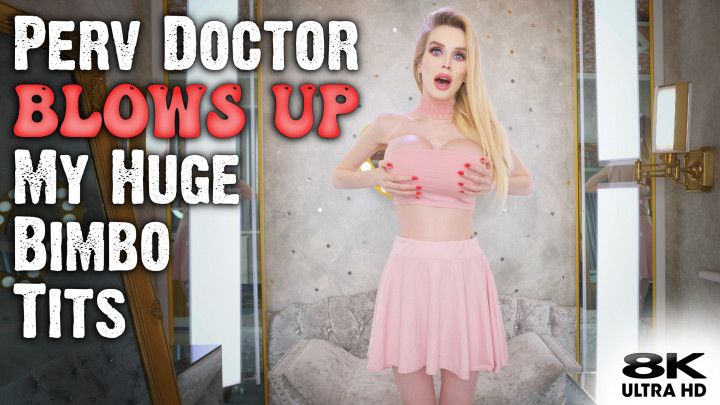 Perv Doctor Blows Up My Huge Bimbo Tits
