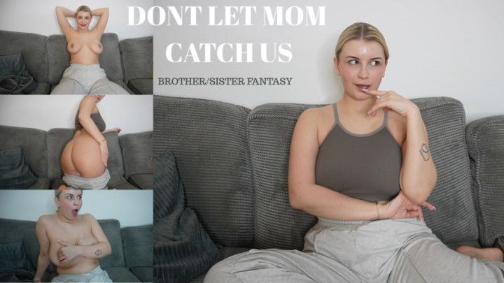 DONT LET step-MOM CATCH US: step-BROTHER/step-SISTER FANTASY