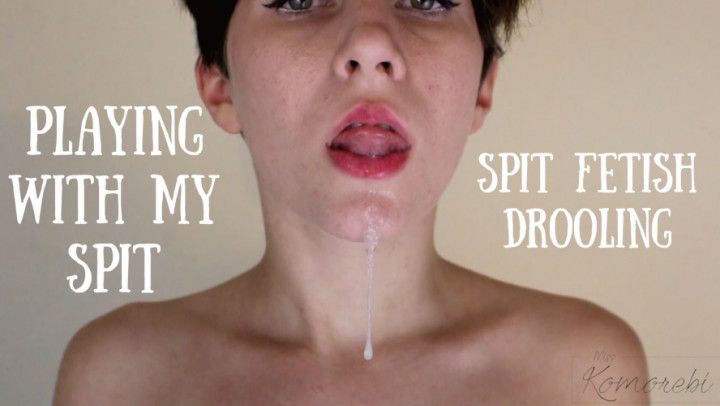 Playing With My Spit