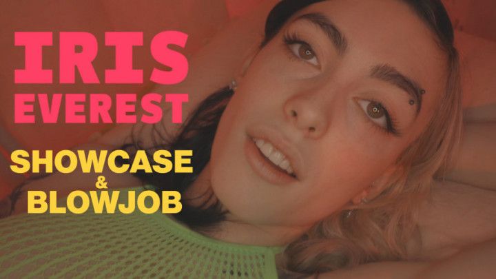 Iris Everest, Blowjob and Showcase