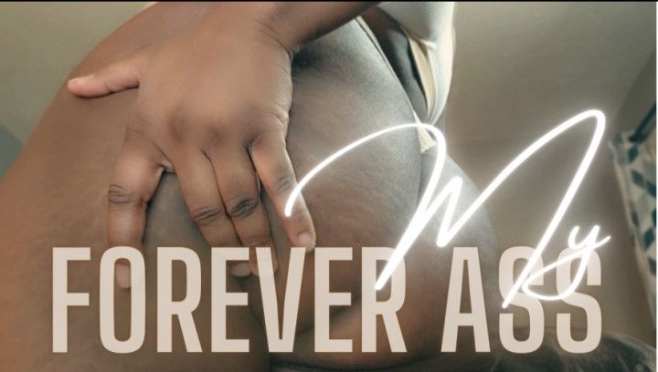 My Forever Ass