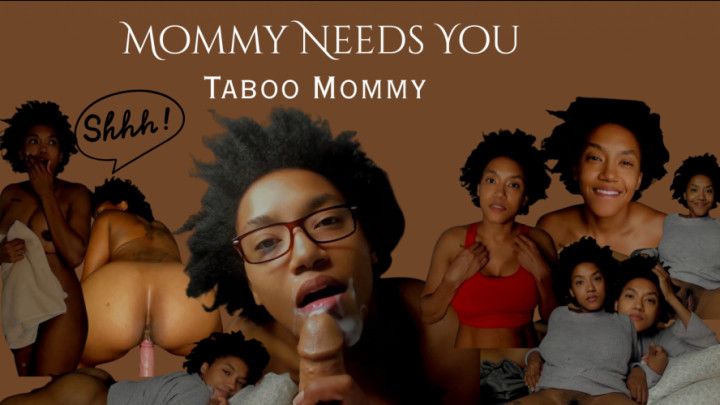 Mommy NEEDS You
