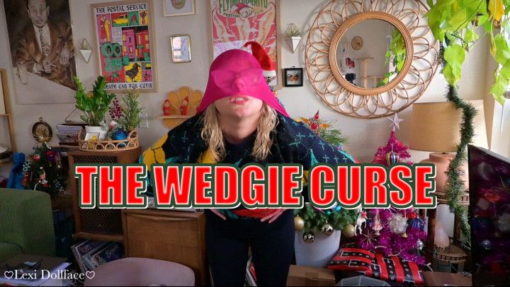 The Wedgie Curse