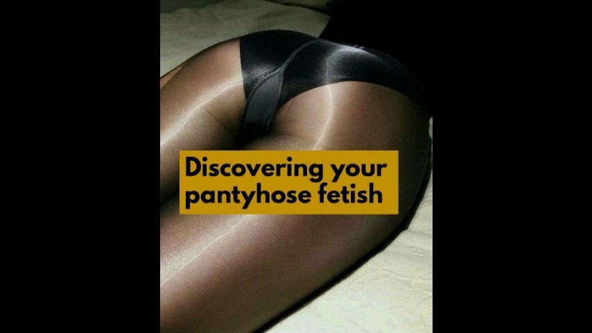 Discovering your Pantyhose Fetish