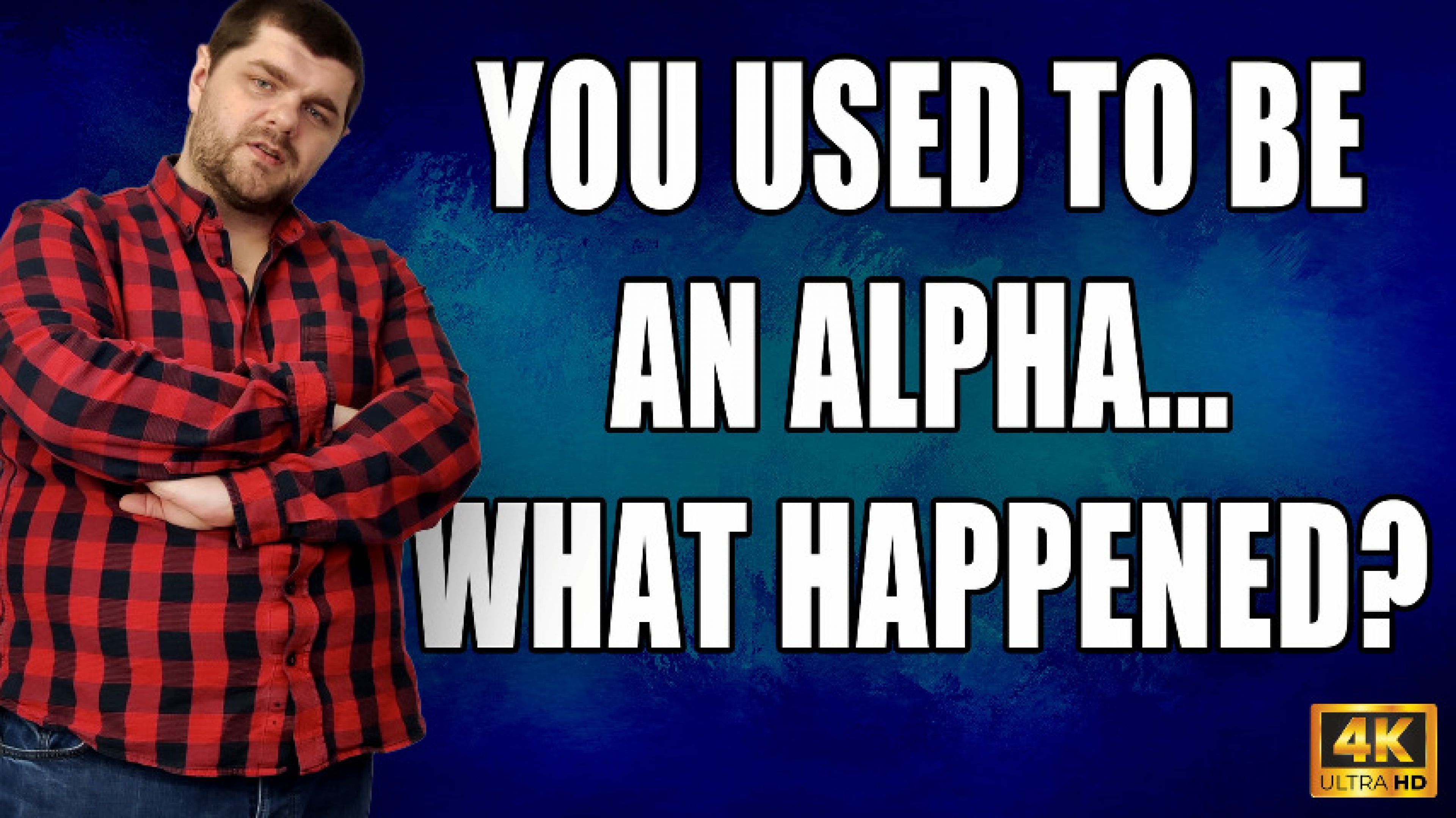 KingMarti: Used To Be An Alpha, What Happened To You? - 4k