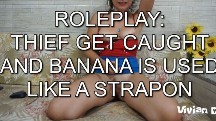 Banana Strapon up thief ass