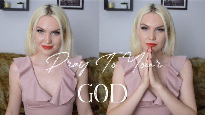 Pray To Your God